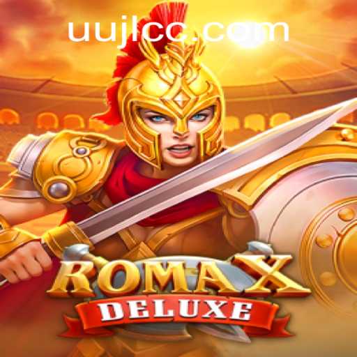 RomaXDeluxe: The Ultimate Gaming Experience with a Twist of UUJL
